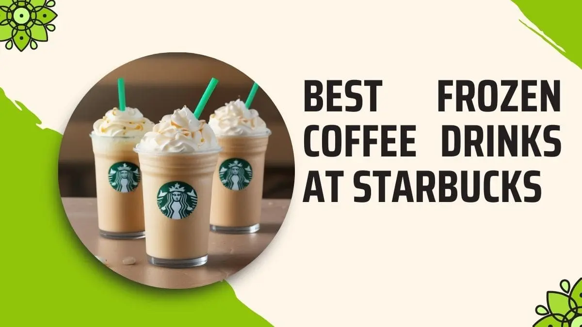 Best Frozen Coffee Drinks at Starbucks