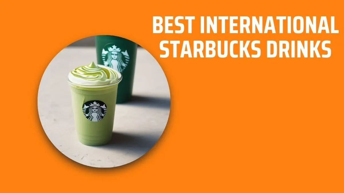 Best International Starbucks Drinks Menu