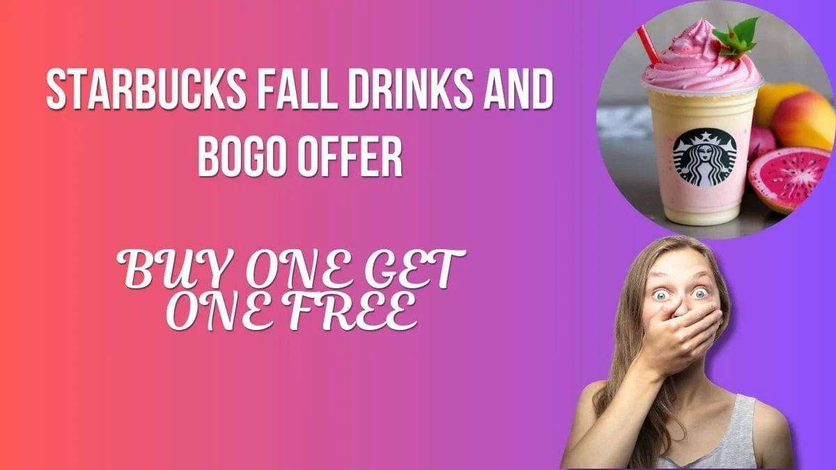 New Starbucks Fall Drinks and BOGO 2024 Offers