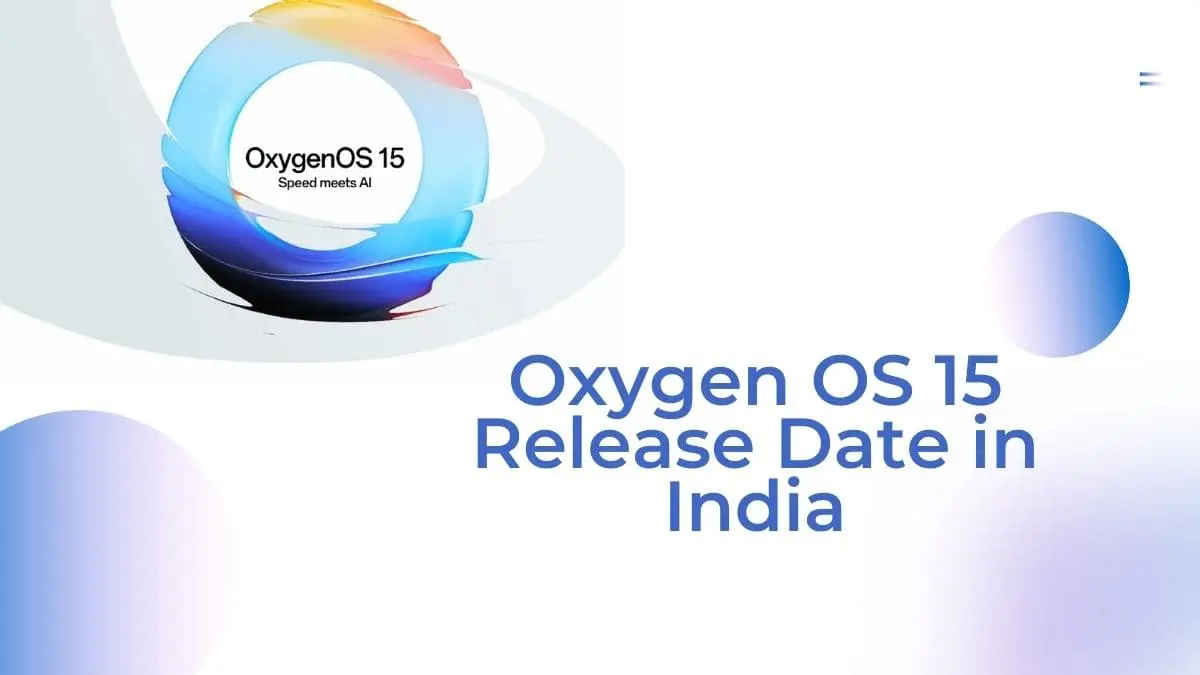 Oxygen OS 15 Release Date in India